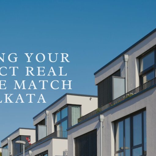 Finding Your Perfect Real Estate Match in Kolkata
